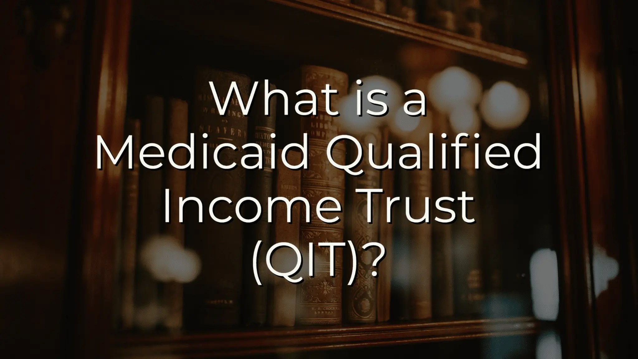 What is a Medicaid Qualified Trust? Murphy & Downs Law Offices
