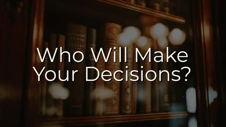 Who Will Make Your Decisions? Murphy & Downs Law Offices