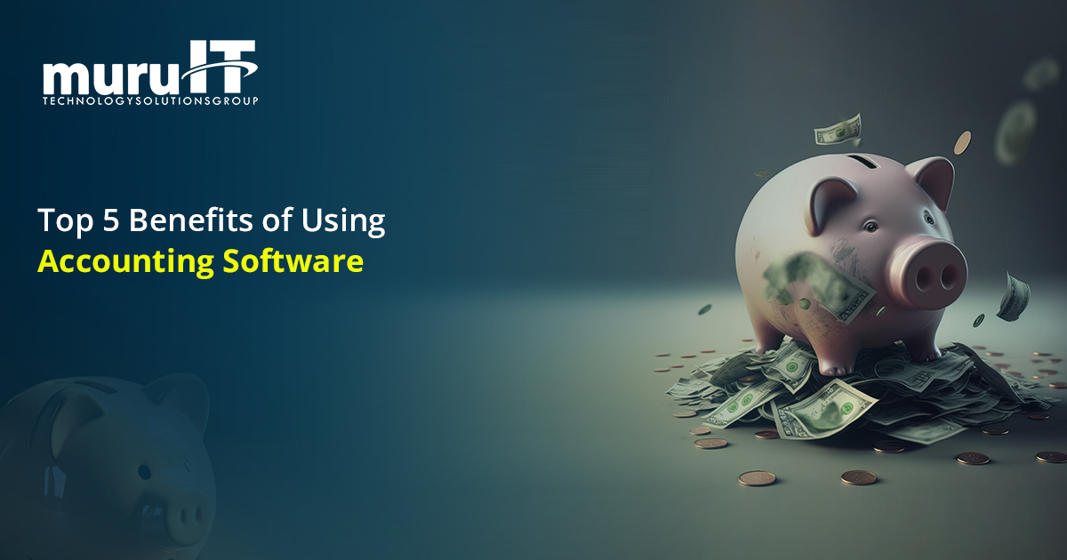 Top 5 Benefits of Using Accounting Software Top Software Development