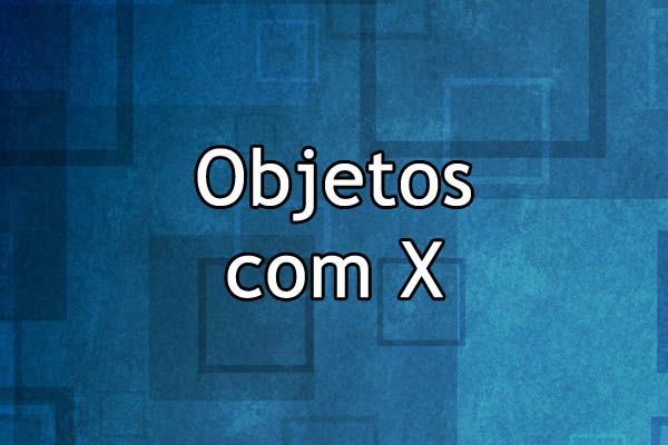 Objetos com X