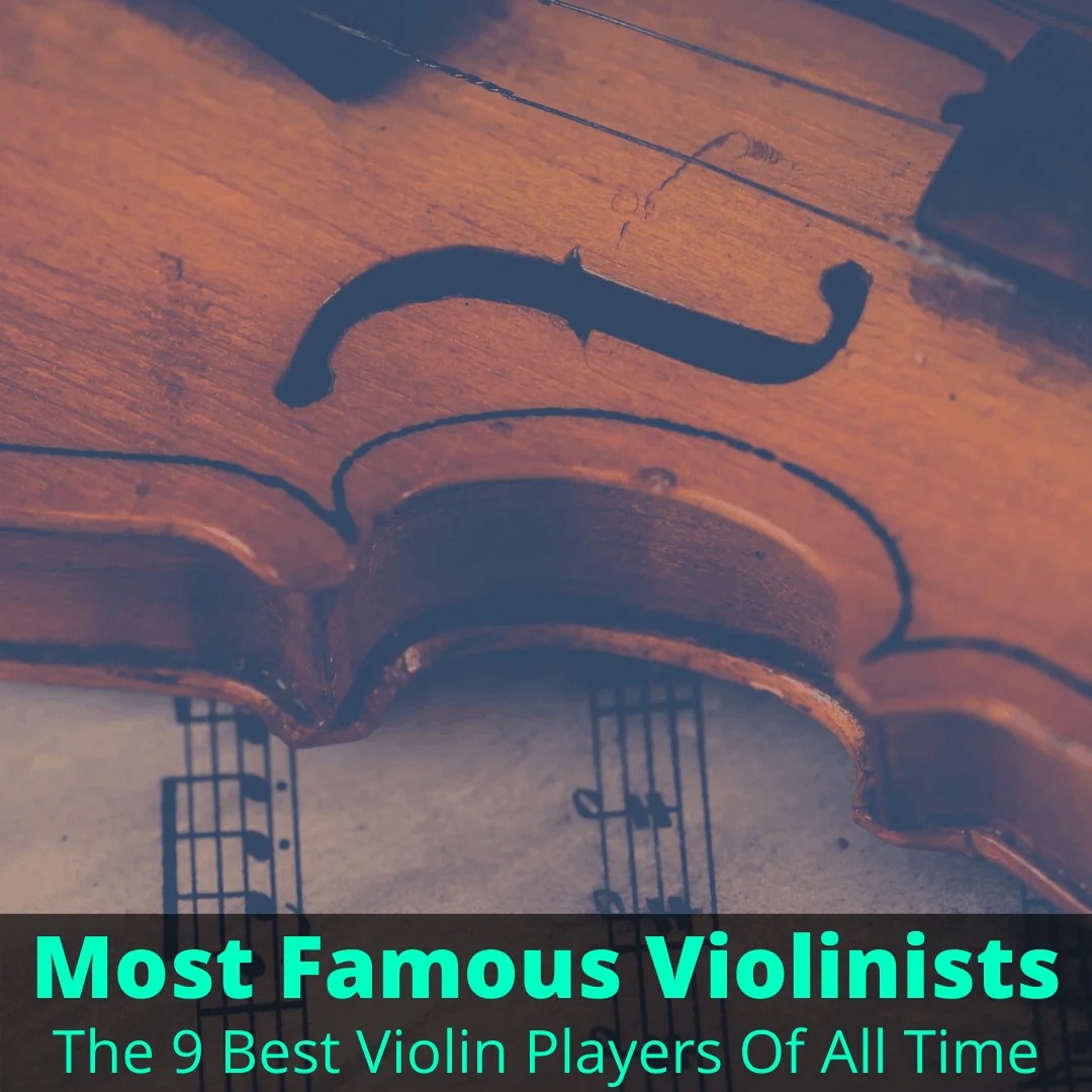 Most Famous Violinists (The 9 Best Violin Players Of All Time)