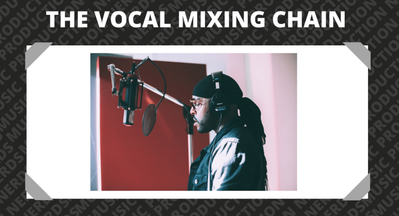 Vocal Mixing Chain Advice for Hip Hop, Pop, and EDM