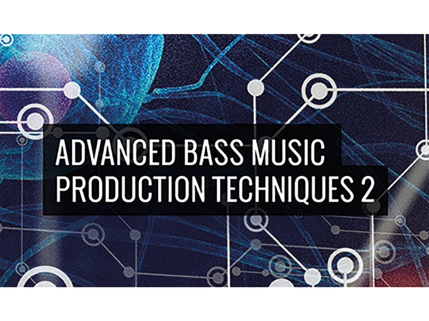 Producertech Advanced Bass Music Production Techniques 2 Review