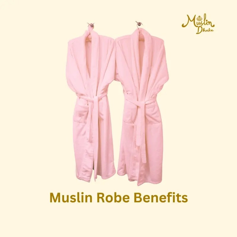 Mastering Muslin Robes The Ultimate Guide to Comfort Wear 2024
