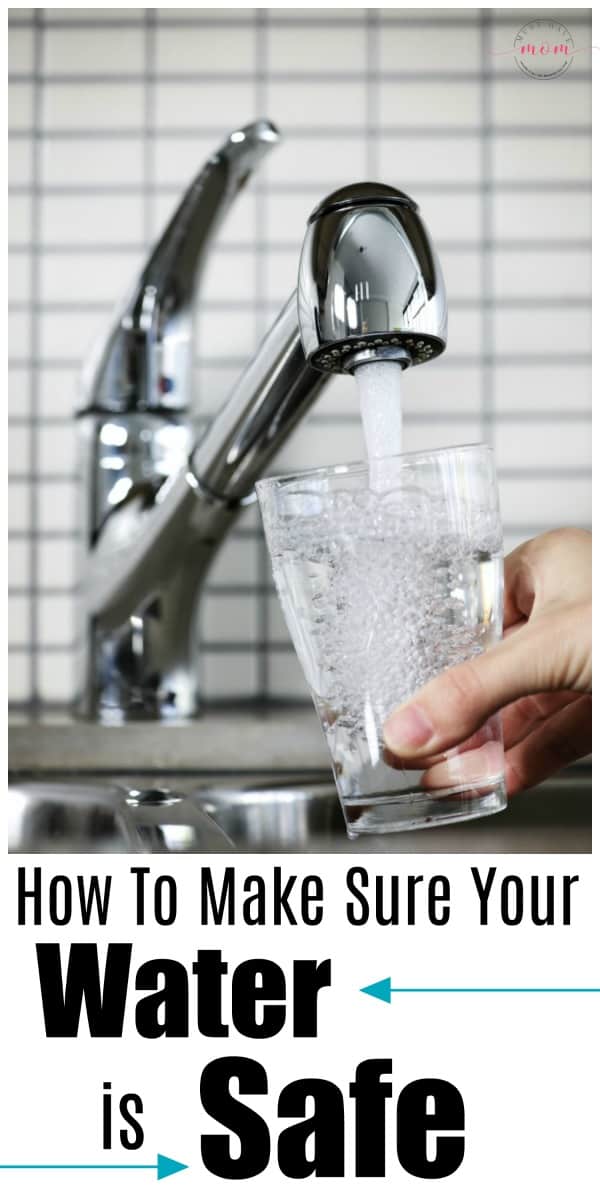 How to make sure your water is safe Must Have Mom