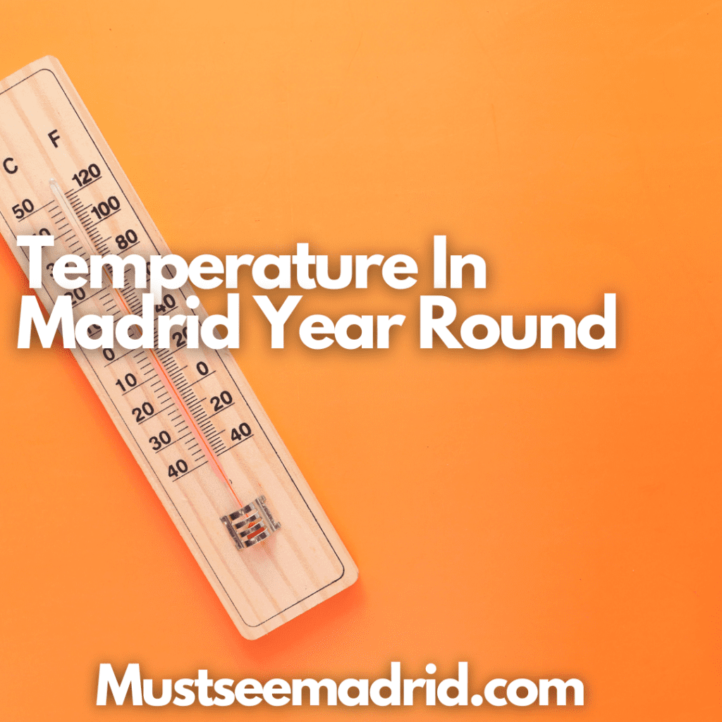 Temperature in Madrid Throughout the Year Must See Madrid