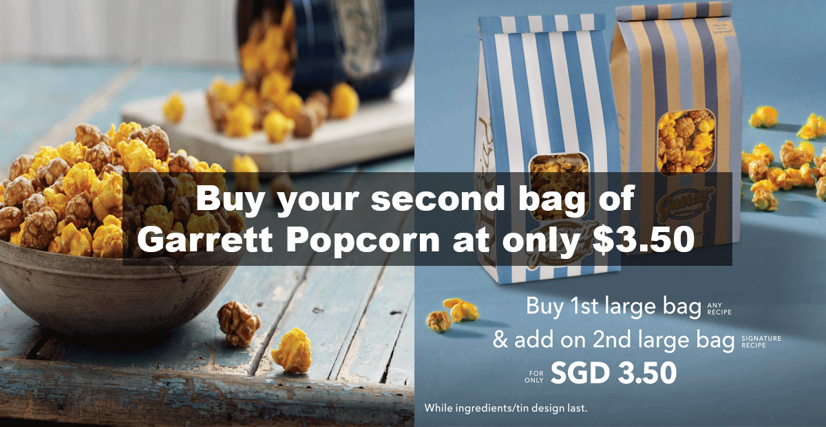 Garrett Popcorn Shops offers 2nd Large Bag for only 3.50 at all S’pore