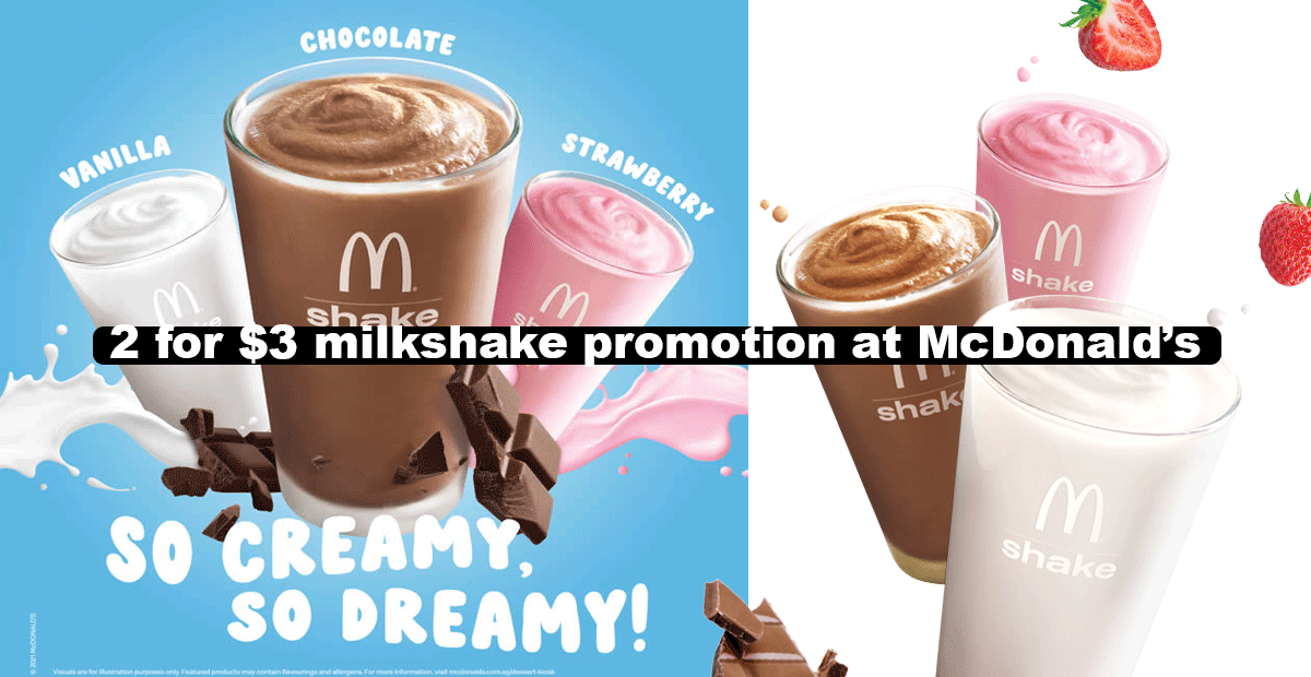 Enjoy 2 McDonald’s milkshake for only 3, until 24 October 2021 Mustvisit.sg