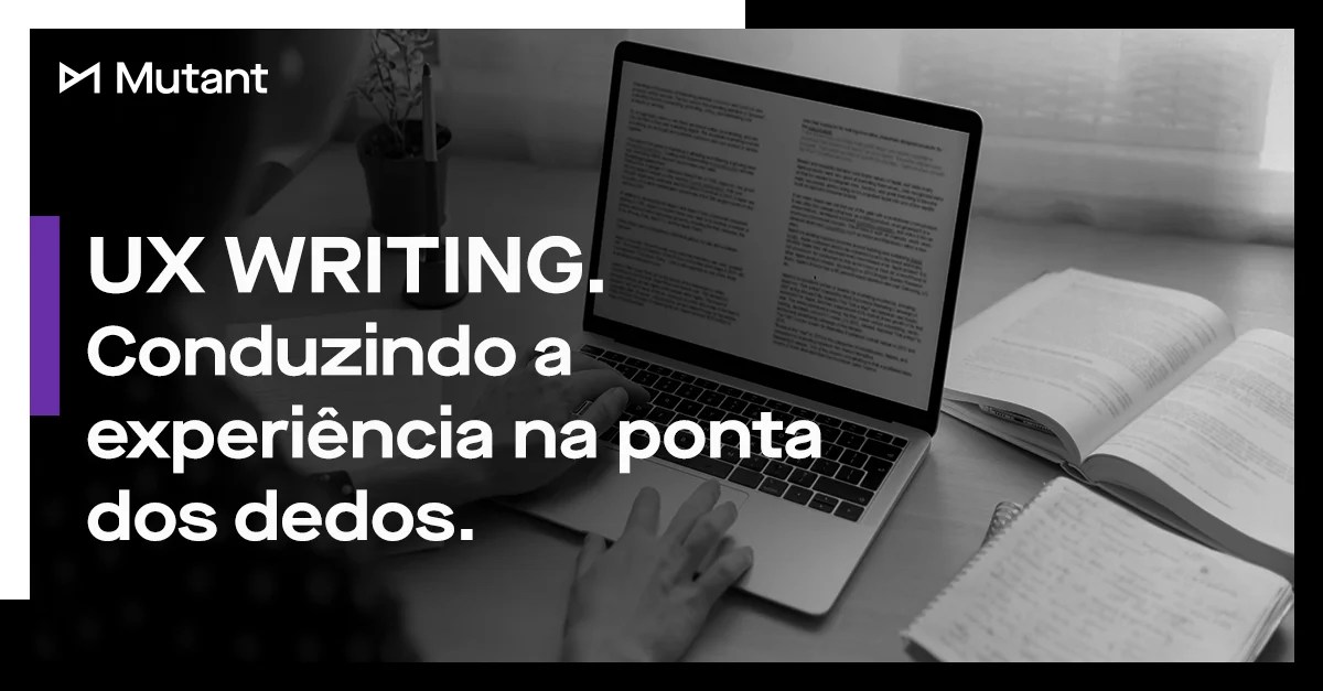 O que é UX Writing? Entenda como a escrita impacta a experiência