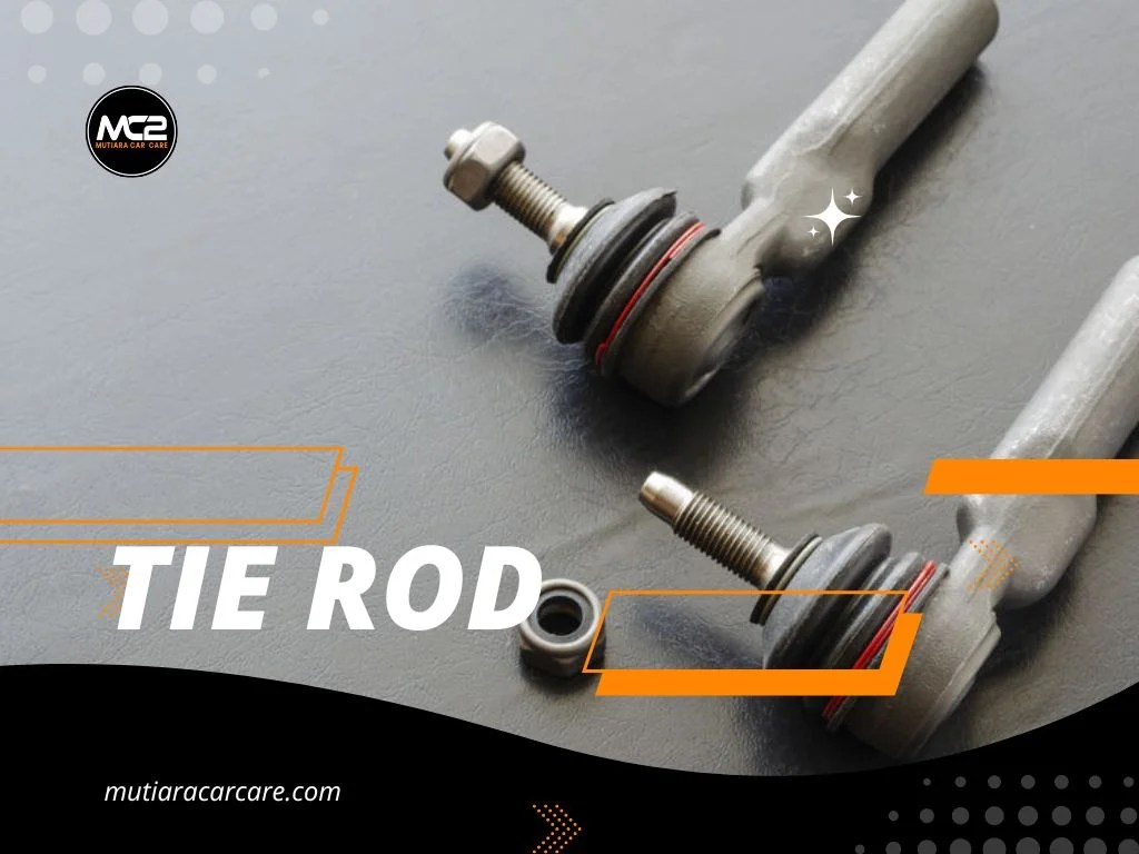 Apa Itu Tie Rod? Cara Kerja Dan Fungsinya Untuk Mobil Anda