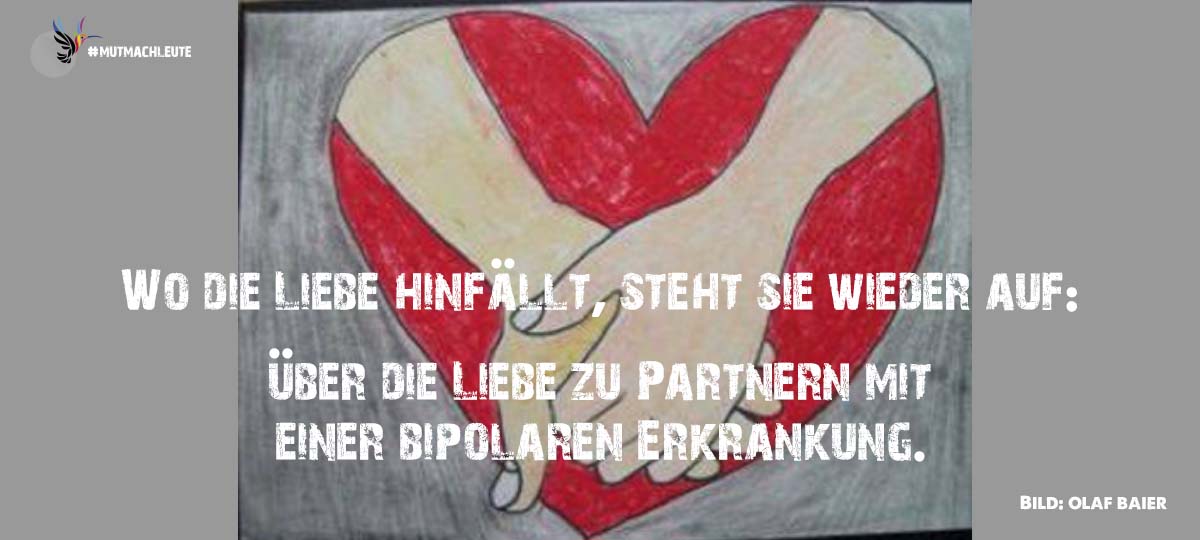 Über die Liebe zu Partnern mit einer bipolaren Erkrankung. Mutmachleute