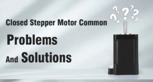Closed Loop Stepper Motor Common Problems And Solutions - MXELECTRON