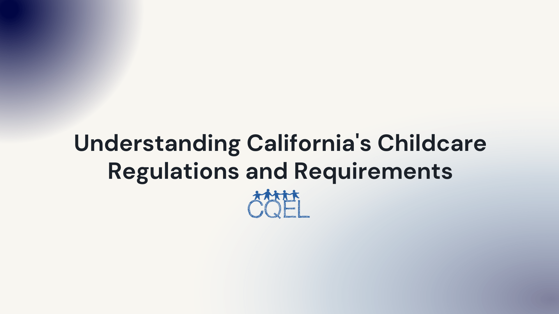 Understanding California's Childcare Regulations and Requirements