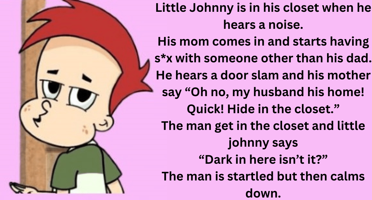 Johnny Is In His Closet When He Hears A Noise My Amazing Stuff