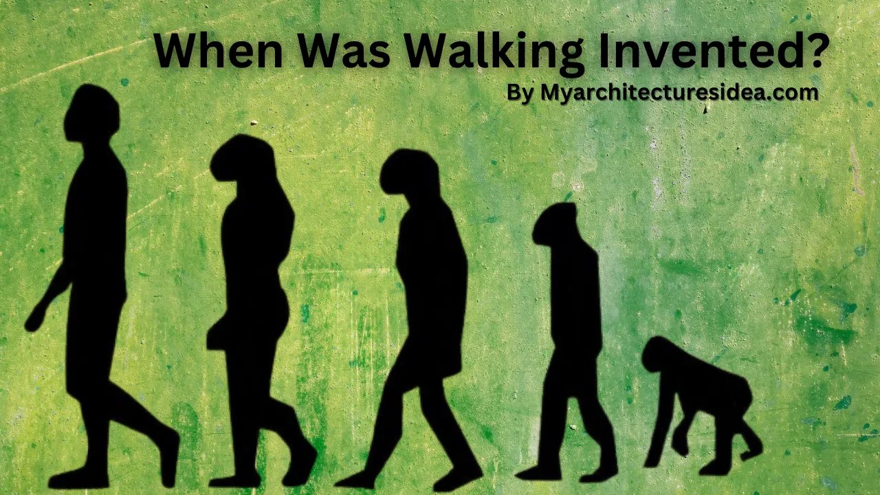 When Was Walking Invented? and Who Invented Walking?