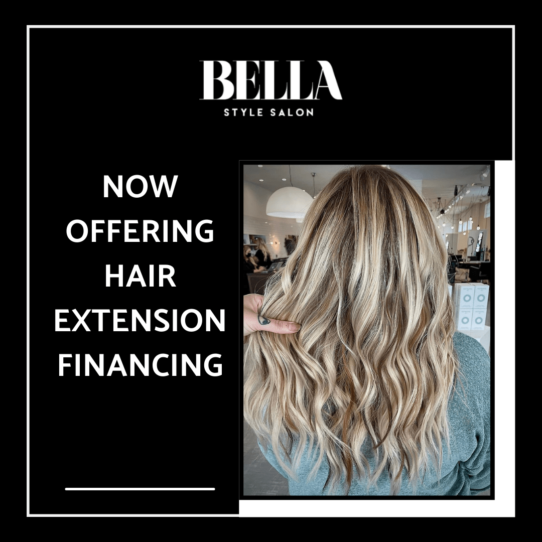 Now Offering Hair Extension Financing At Bella Style Salon Bella