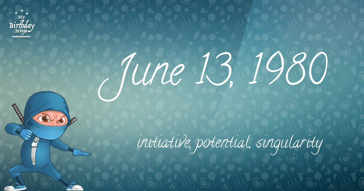 19 Fun Birthday Facts About June 13, 1980 You Must Know