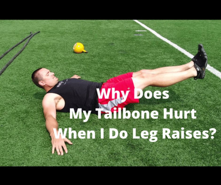 Why Does My Tailbone Hurt When I Do Leg Raises? (5 Factors to Consider