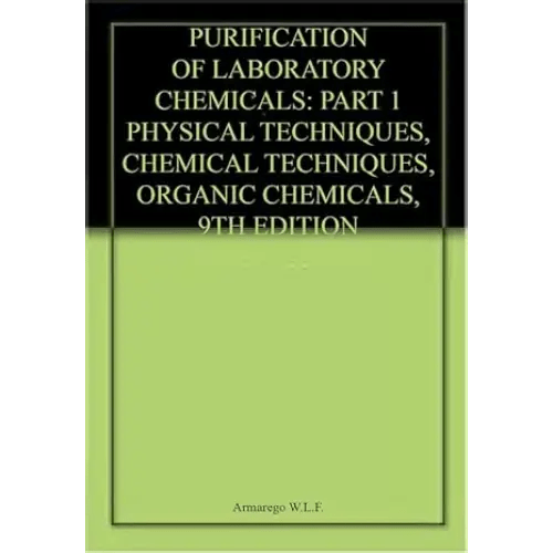 Purification Of Laboratory Chemicals Part 1 9Ed (Pb 2023) By Armarego W