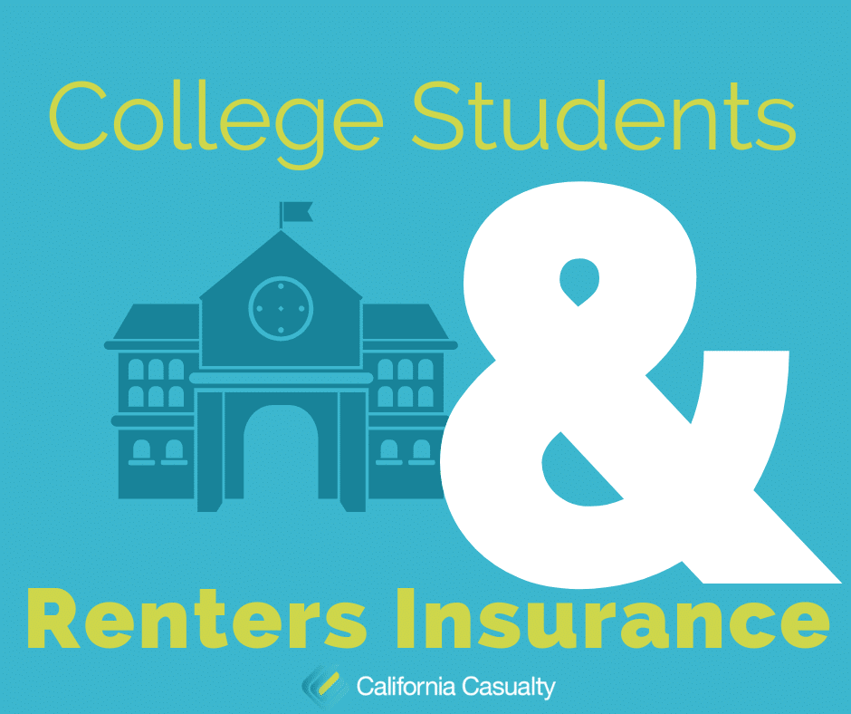 College Students & Renters Insurance California Casualty