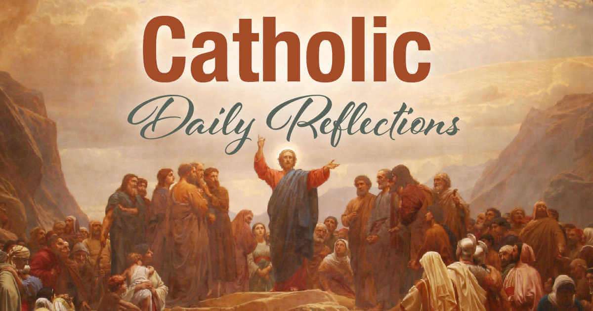Catholic Daily Reflections Readings and Meditations for Mass and Prayer