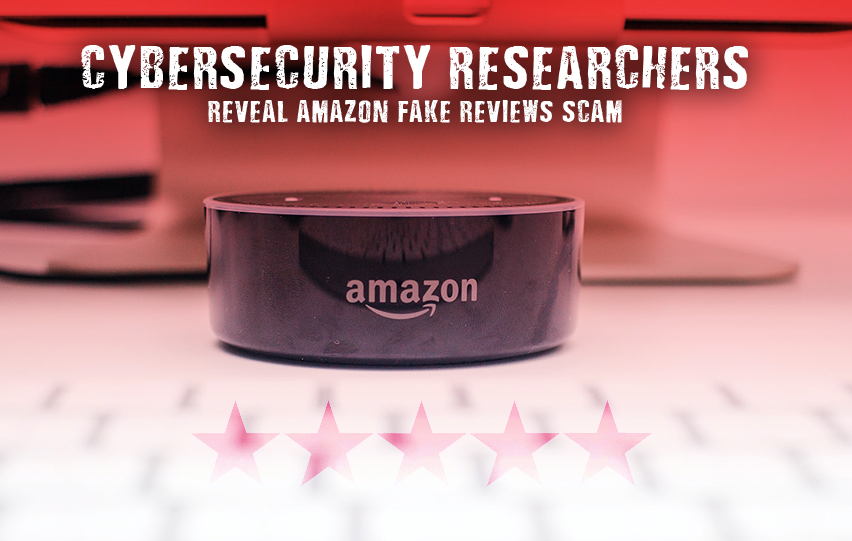 Cybersecurity Researchers Reveal Amazon Fake Reviews Scam Myce.wiki