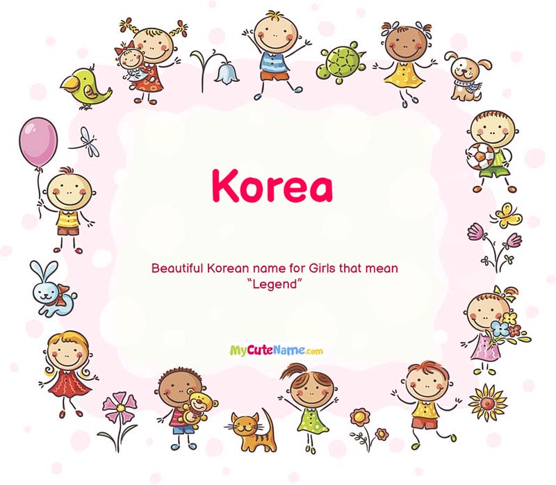 Korea meaning what is the meaning of name Korea ? [MyCuteName]