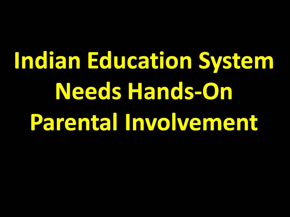 Indian Education System Needs Hands-On Parental Involvement