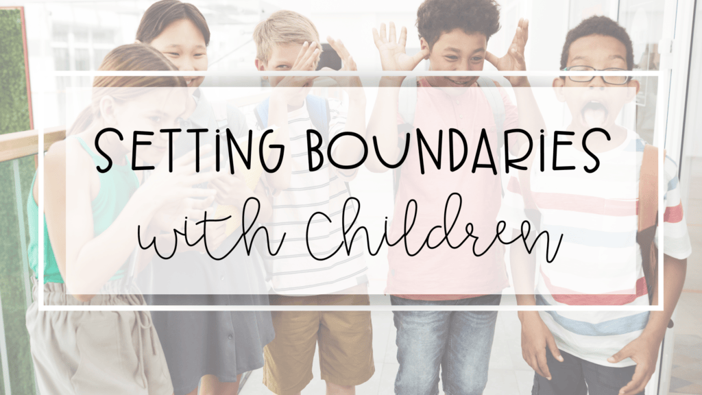 Setting Boundaries with Children to Prevent Disruptive Behavior My