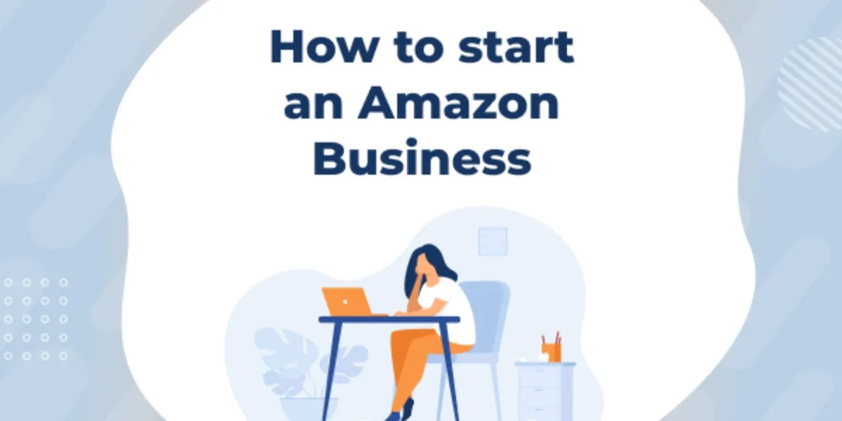 How To Start An Amazon Business My Digest UAE