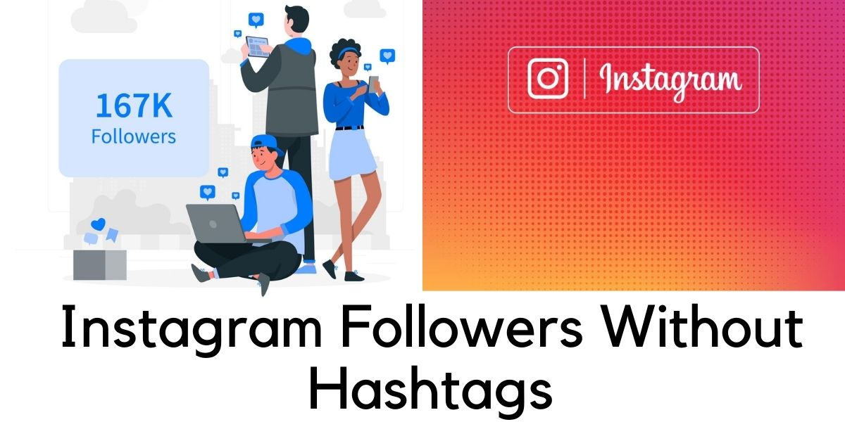 How to get Instagram followers without hashtags My Digital Post