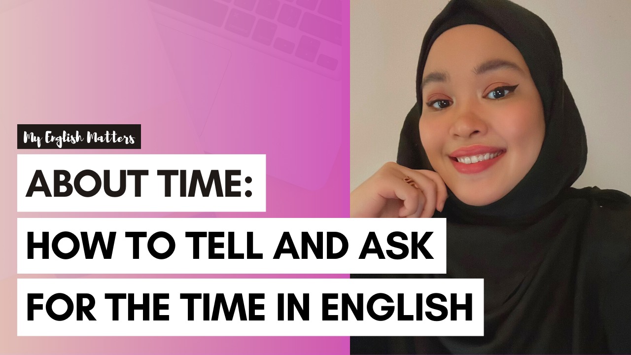 About Time How to Tell and Ask For the Time in English
