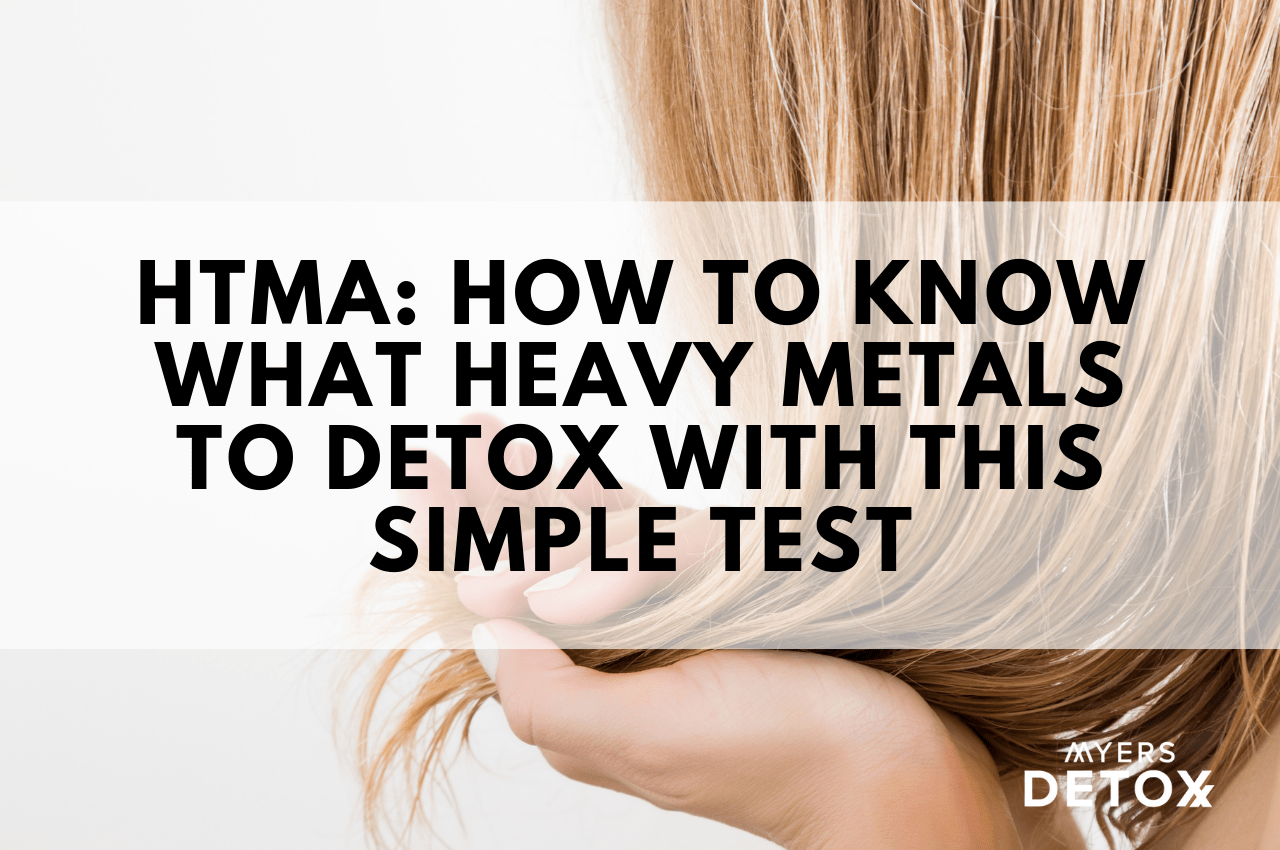 HTMA How to Know What Heavy Metals to Detox with This Simple Test