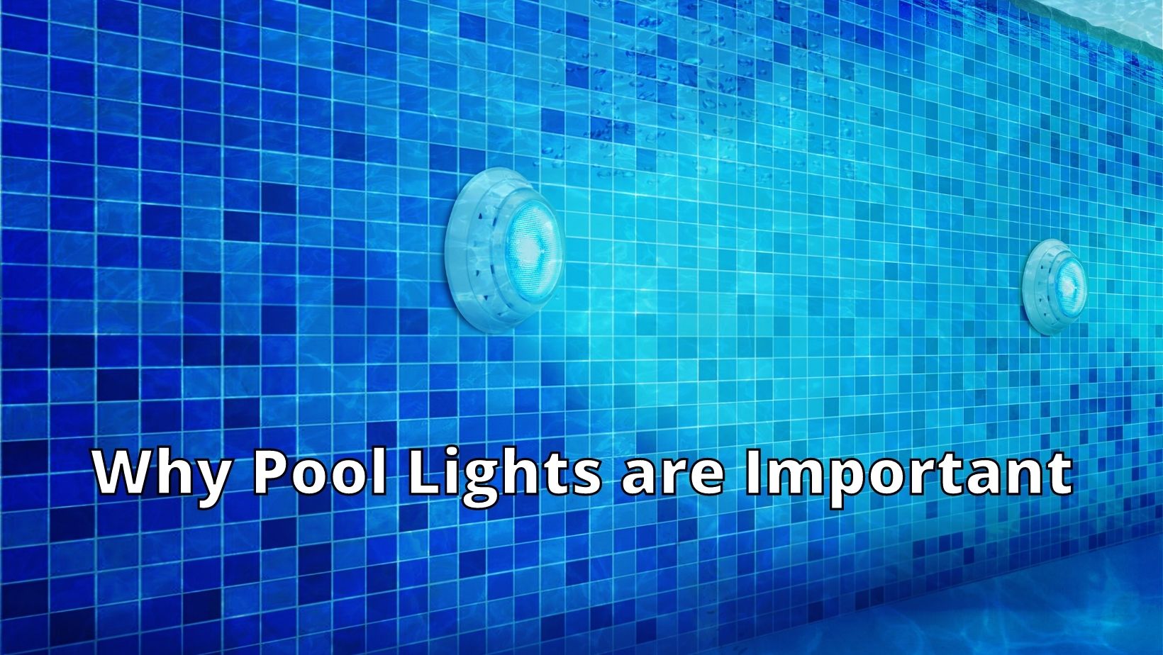 Why Pool Lights are Important My Ever Clear Pool Havasu AZ