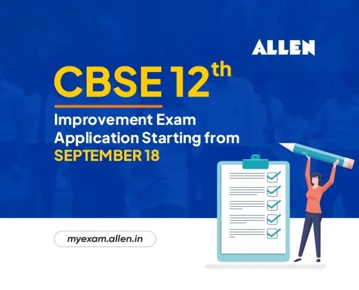 CBSE Class 12th Improvement Exam Application Starting from September 18 My Exam EduBlog of ALLEN Career Institute ALLEN Blog CBSE Class 12th Improvement Exam Application Starting from September 18 My Exam EduBlog of ALLEN Career Institute ALLEN Blog