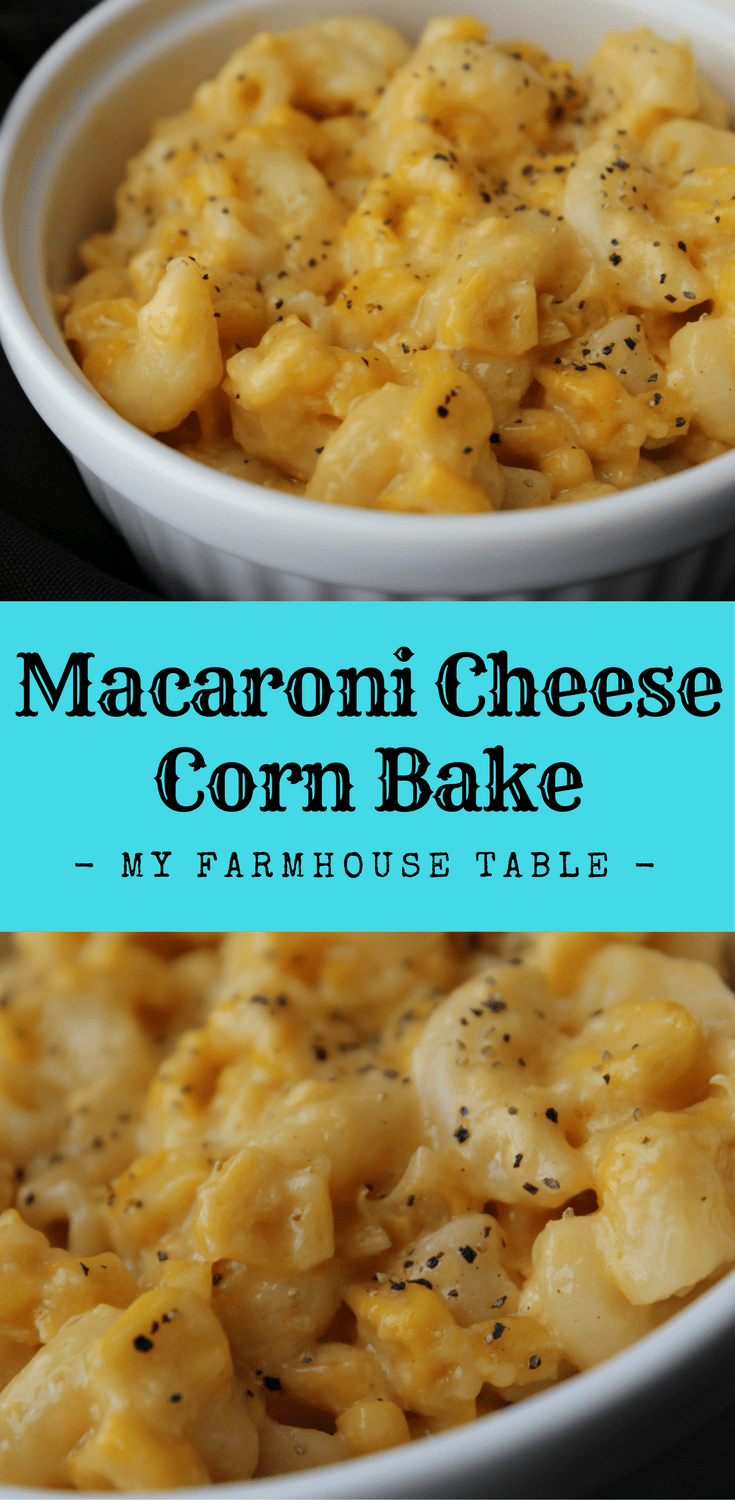 Macaroni Cheese Corn Bake My Farmhouse Table