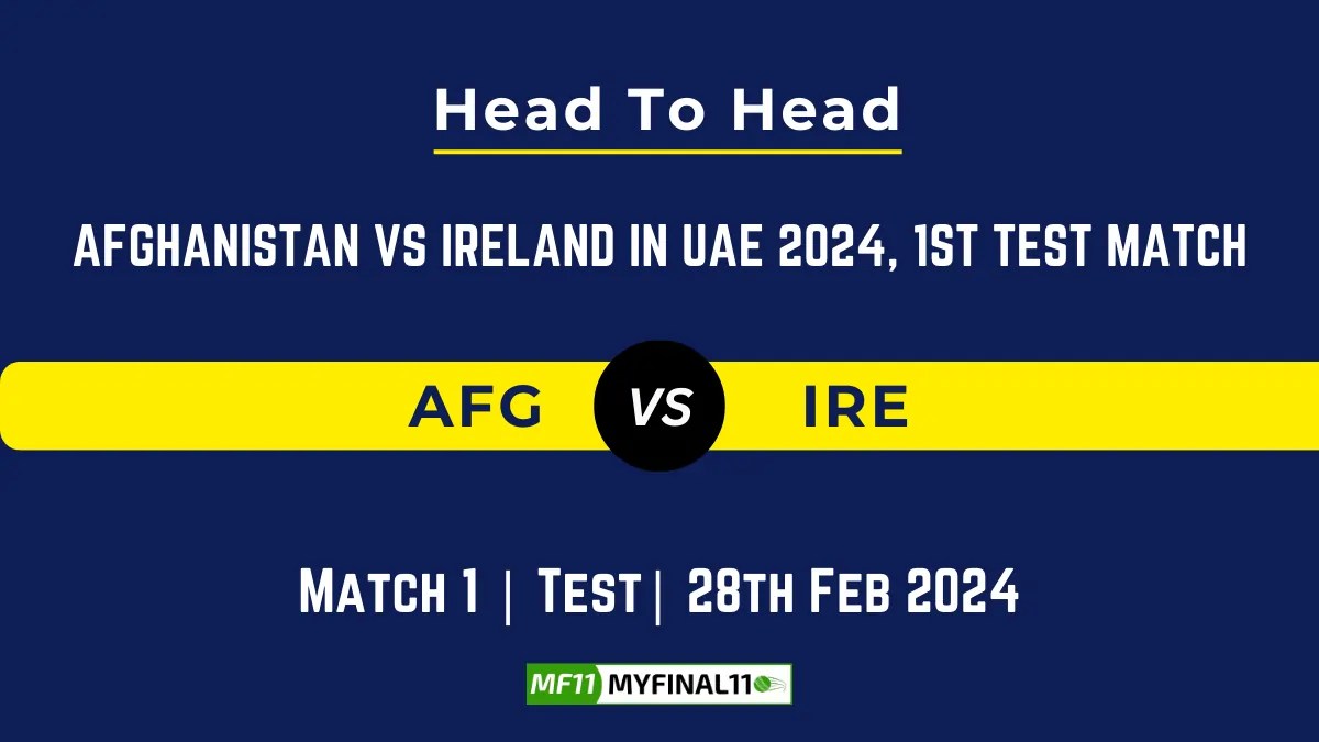 AFG vs IRE 1st Test Match Head to Head, player records, and player