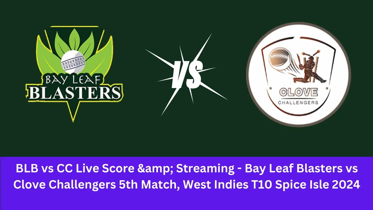 BLB vs CC Live Score & Streaming Bay Leaf Blasters vs Clove