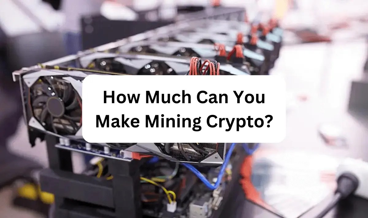 How Much Can You Make Mining Crypto? My Finance Time