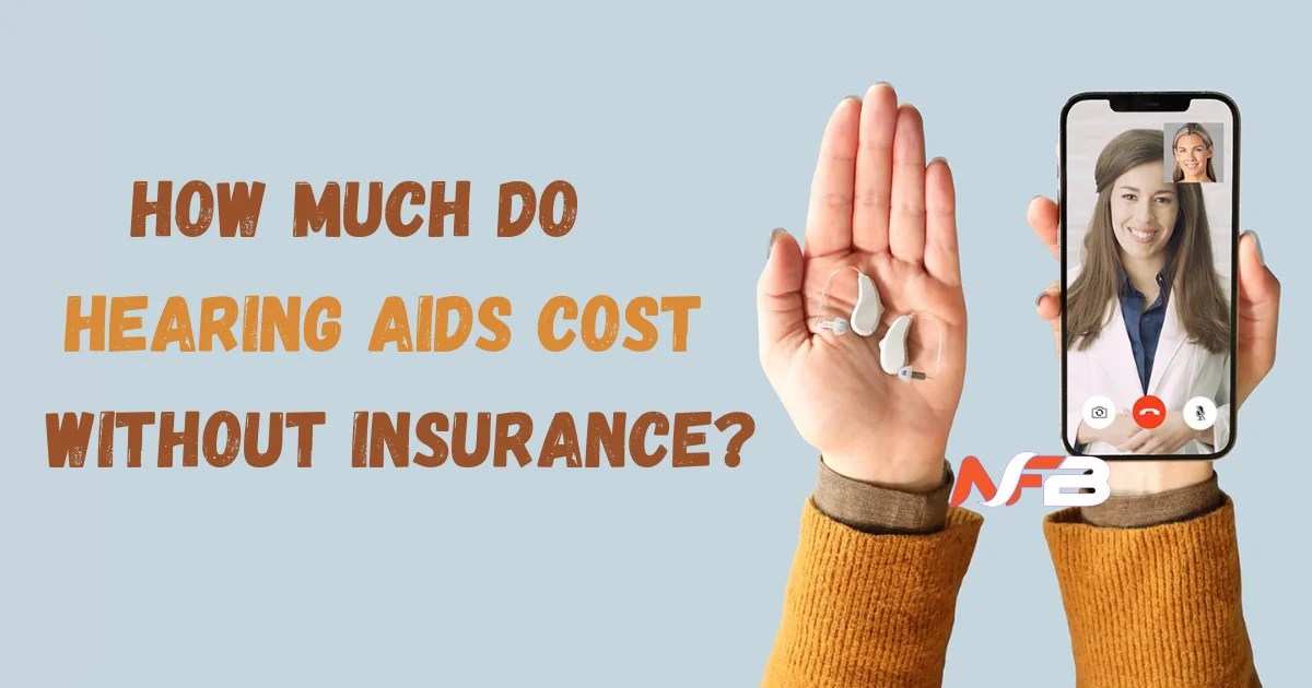 How Much Do Hearing Aids Cost Without Insurance?