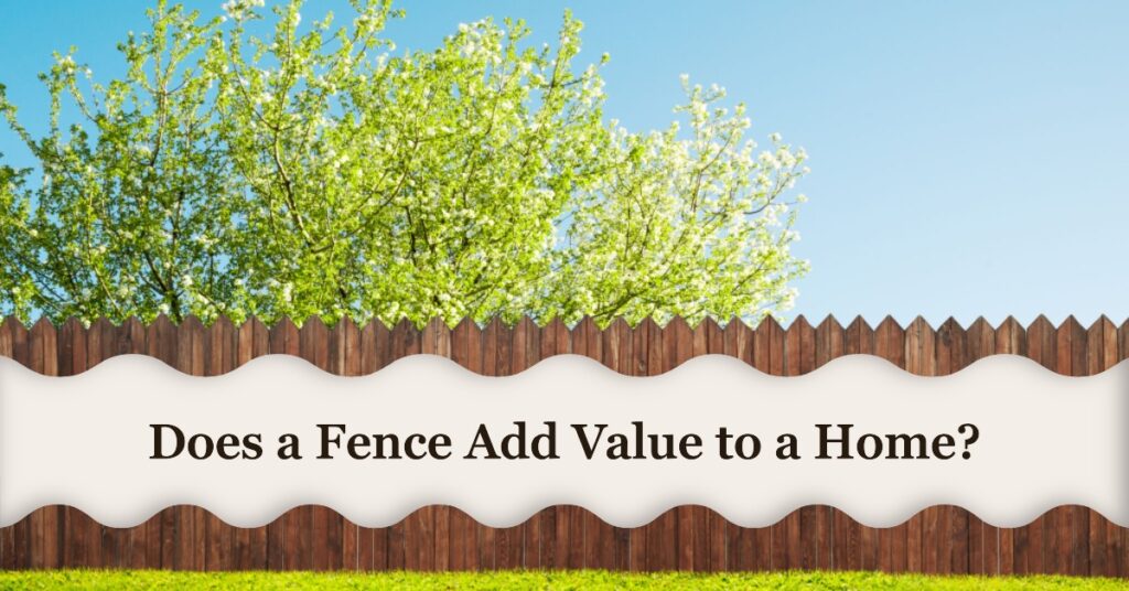 Does a fence add value to a home My Garden And Patio