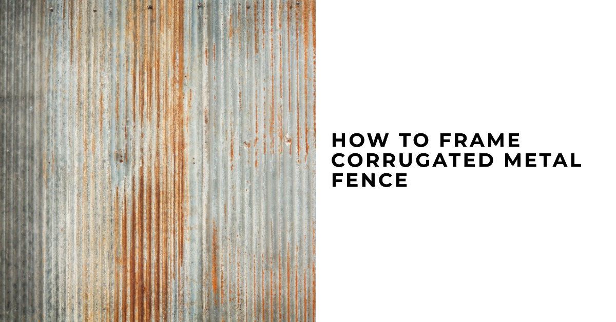 How to frame corrugated metal fence My Garden And Patio