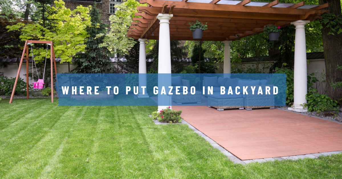 Where to Put Gazebo in Backyard My Garden And Patio