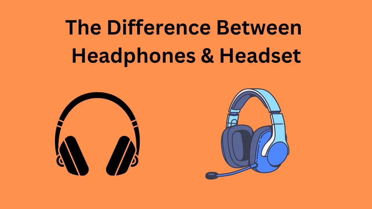 What is the Difference Between Headphones and Headset?