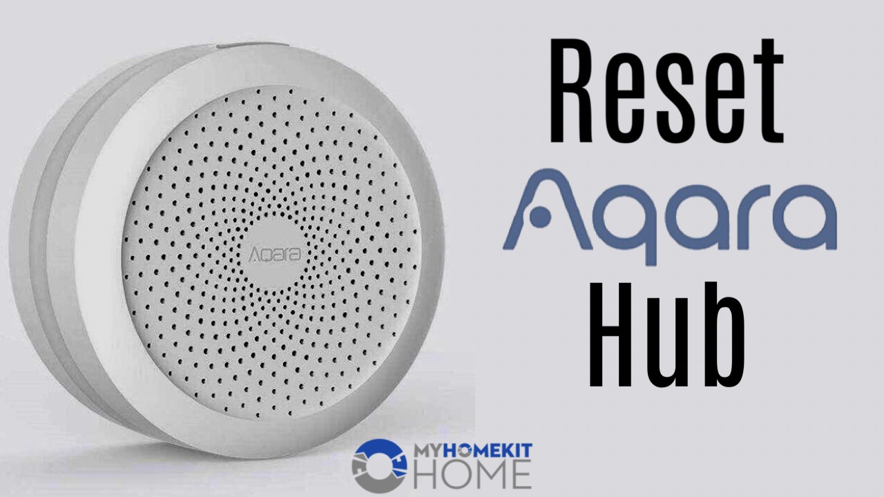 How to Reset the Aqara Hub myHomeKithome