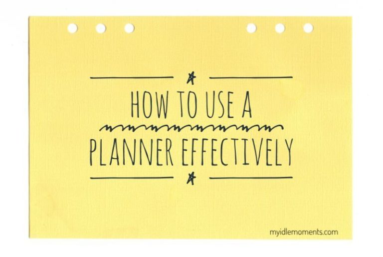 How to use a planner effectively & stay organized • My Idle Moments