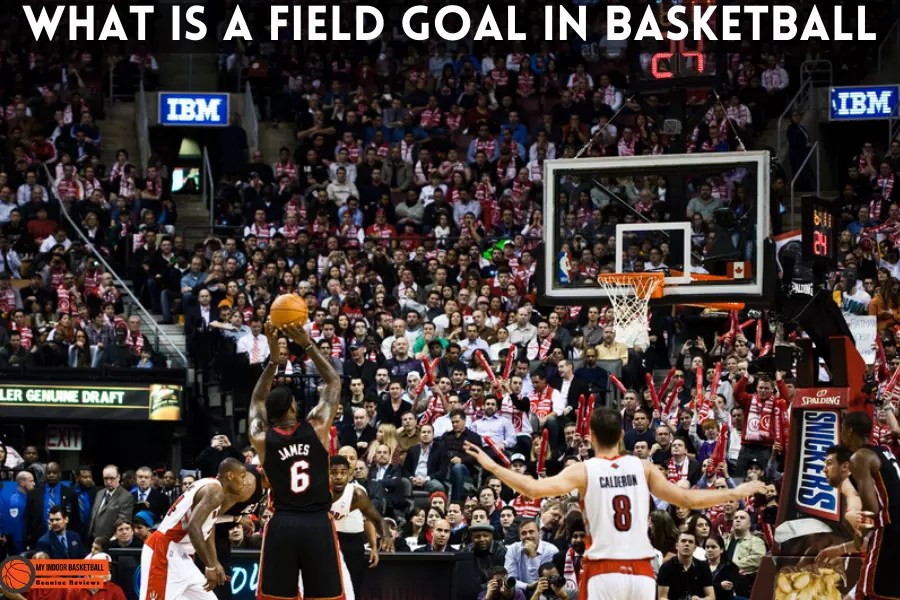 What Is A Field Goal In Basketball [Brief Explanation]