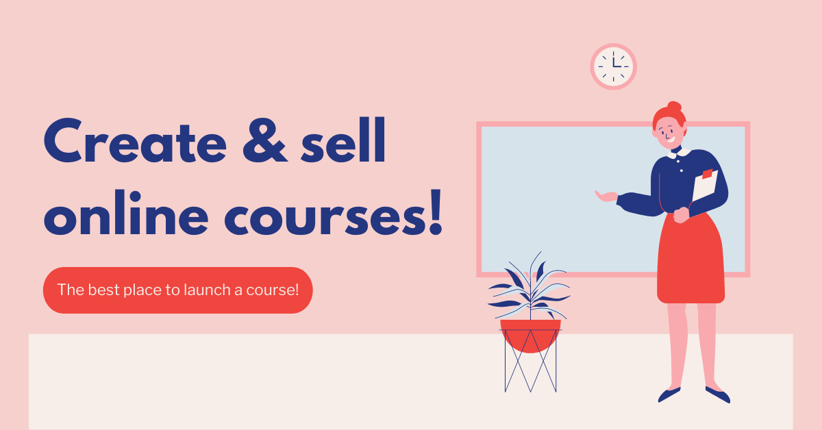 Create & sell online courses! The best place to launch a course?