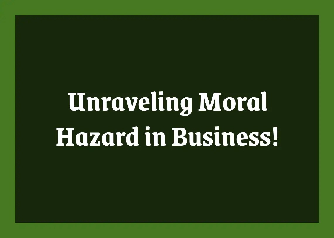 Unraveling Moral Hazard in Business!