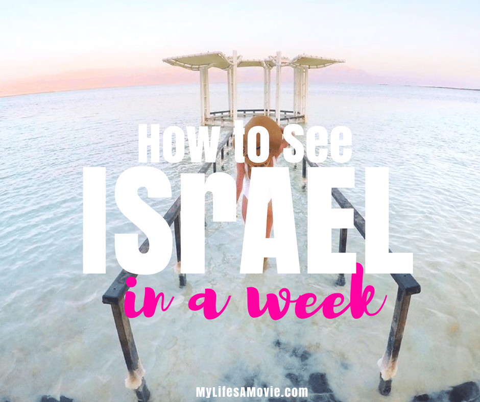 How to see Israel in a week mylifesamovie.com